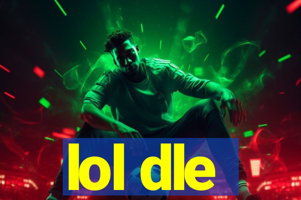 lol dle
